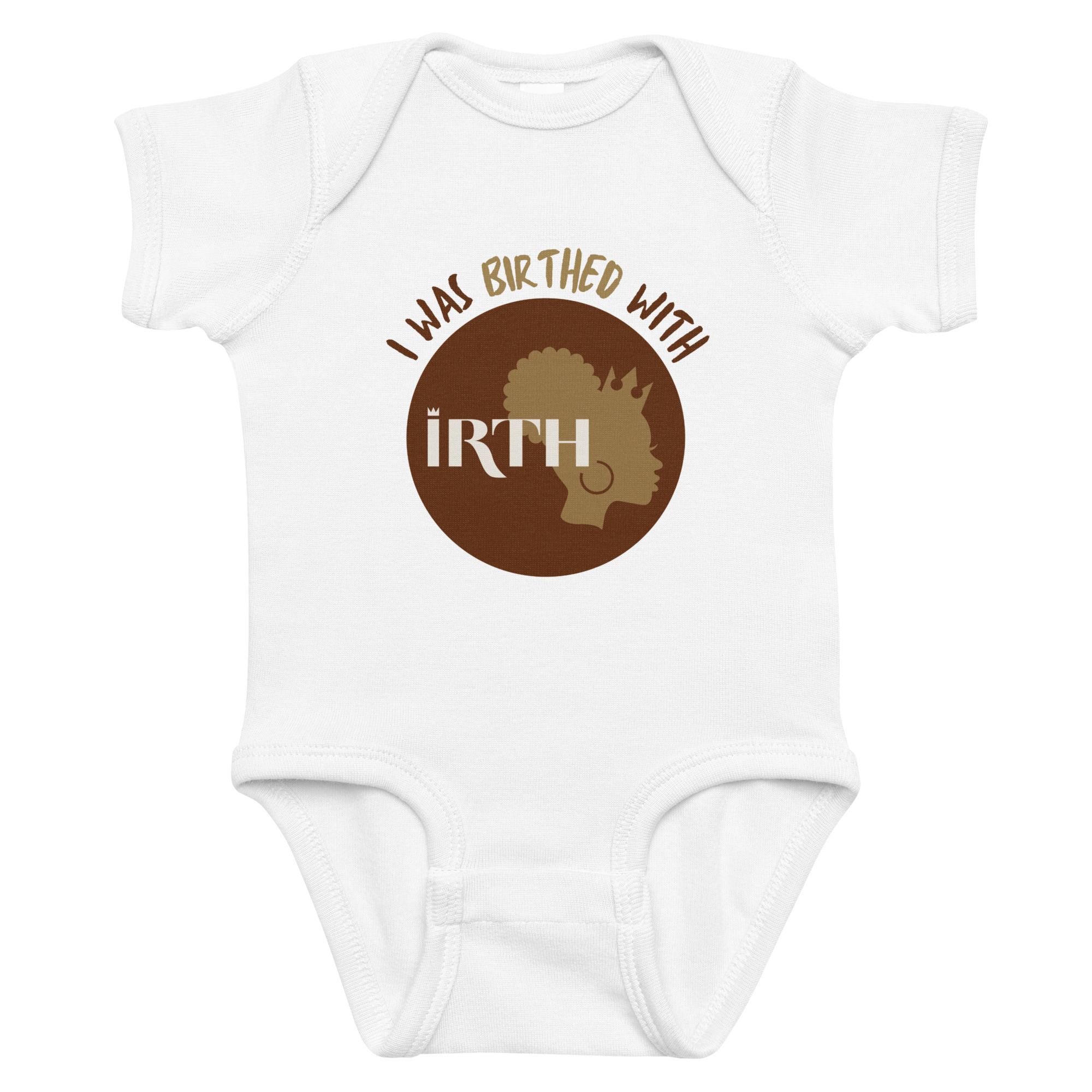 A white baby onesie featuring a round graphic with text that reads "I WAS BIRTHED WITH IRTH".
